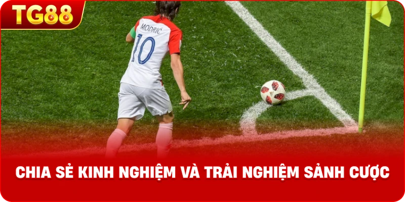 chia sẻ kinh và trải nghiệm sảnh cược.